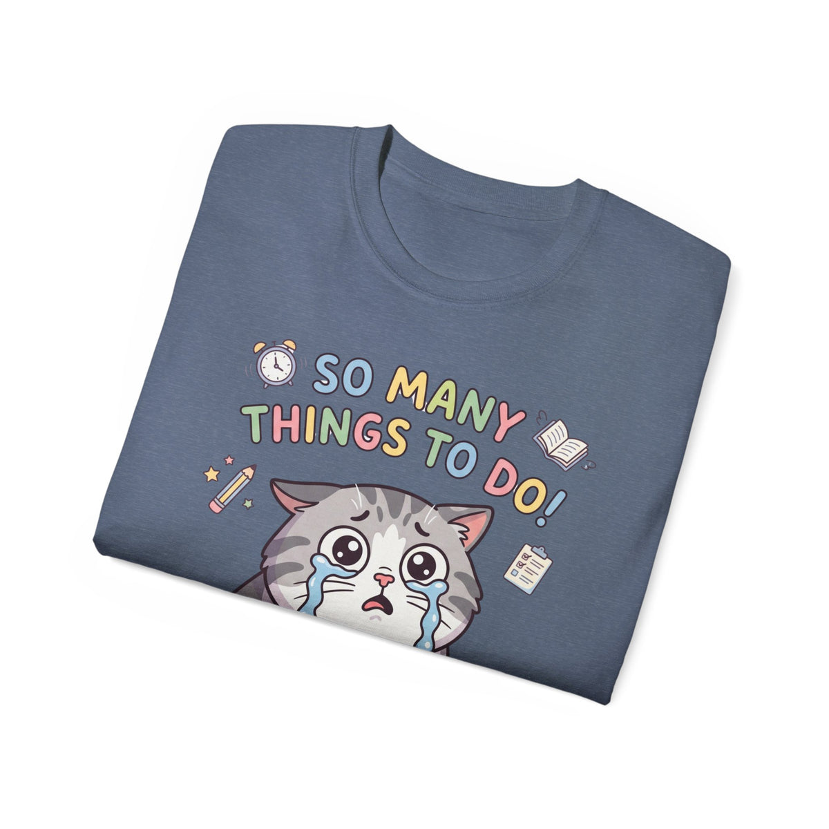 So Many Things To Do! Cat T-Shirt — Cute Stressed Kitty Graphic Tee
