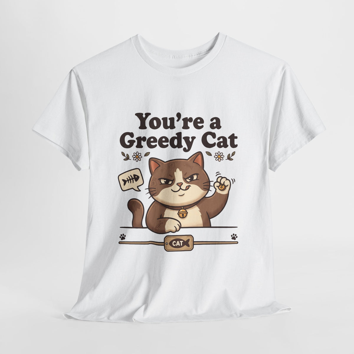 You’re a Greedy Cat T-Shirt – Cute Cartoon Cat Graphic Tee for Cat Lovers