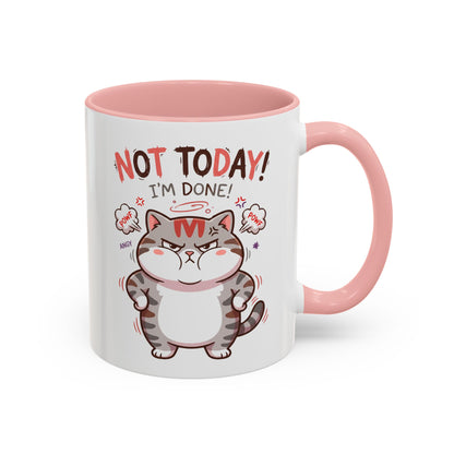 Funny Cat Mug - "Not Today! I'm Done" Accent Coffee Mug (11/15oz)