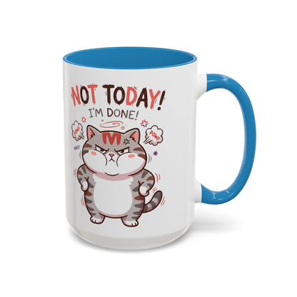Funny Cat Mug - "Not Today! I'm Done" Accent Coffee Mug (11/15oz)