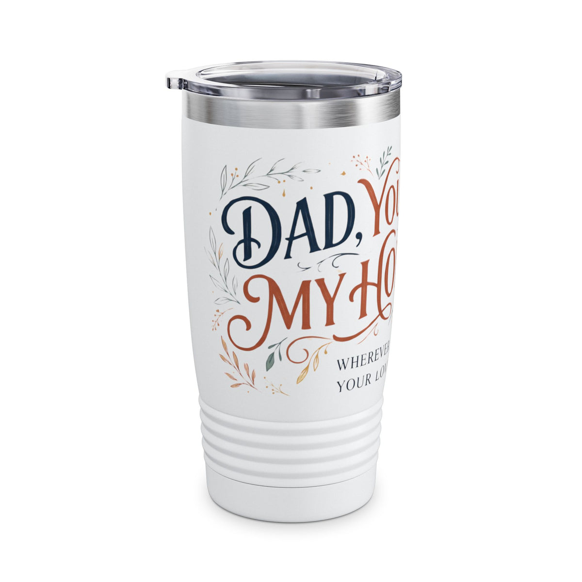 Dad, You Are My Home 20oz Tumbler