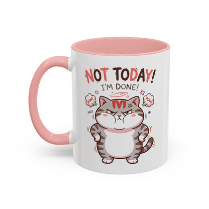 Funny Cat Mug - "Not Today! I'm Done" Accent Coffee Mug (11/15oz)