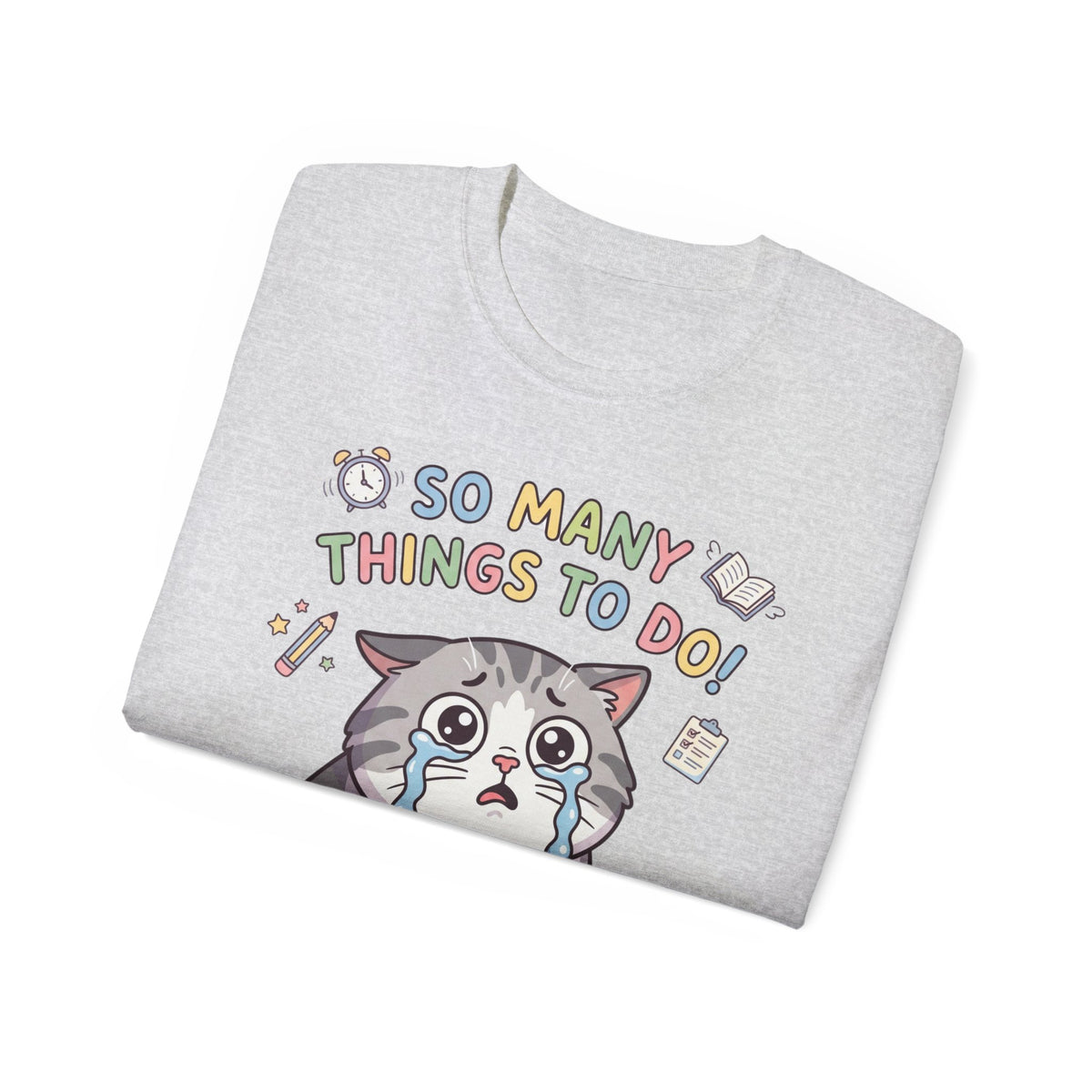 So Many Things To Do! Cat T-Shirt — Cute Stressed Kitty Graphic Tee