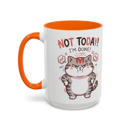 Funny Cat Mug - "Not Today! I'm Done" Accent Coffee Mug (11/15oz)