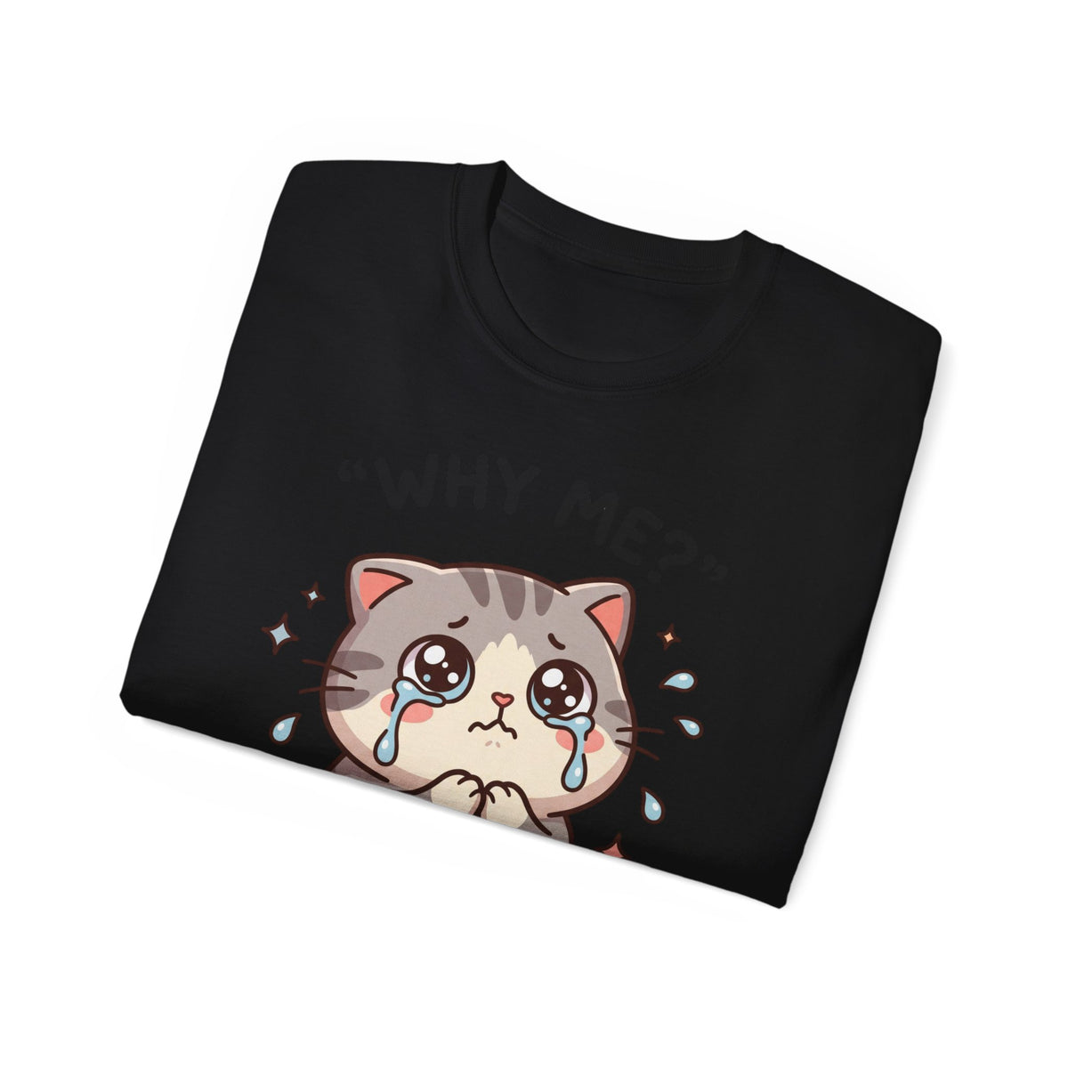 Sad Kawaii Cat Tee - "Why Me?" Cute Crying Kitten Graphic Shirt