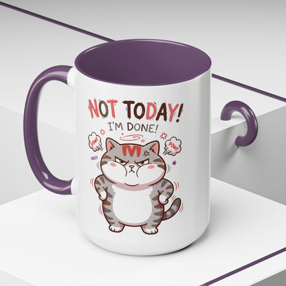 Funny Cat Mug - "Not Today! I'm Done" Accent Coffee Mug (11/15oz)