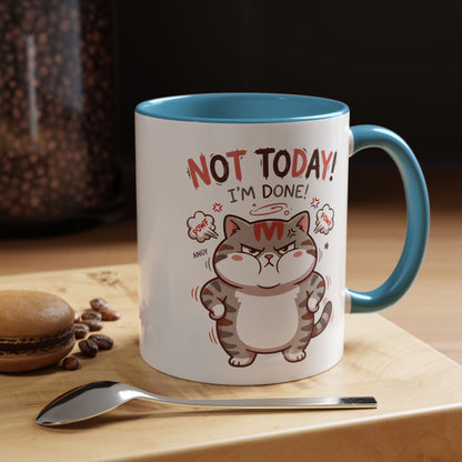 Funny Cat Mug - "Not Today! I'm Done" Accent Coffee Mug (11/15oz)