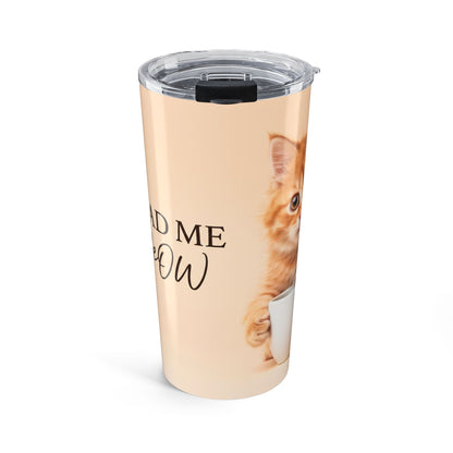 20oz Tumbler – Adorable Cat “You Had Me at Meow” Coffee Travel Cup