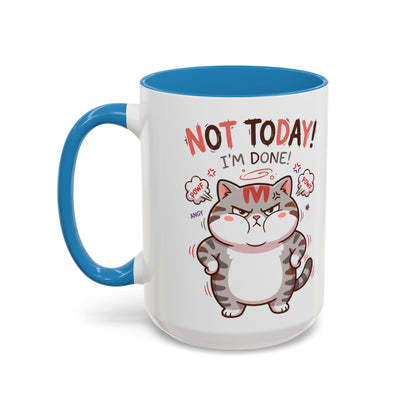 Funny Cat Mug - "Not Today! I'm Done" Accent Coffee Mug (11/15oz)