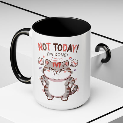 Funny Cat Mug - "Not Today! I'm Done" Accent Coffee Mug (11/15oz)