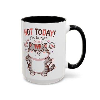 Funny Cat Mug - "Not Today! I'm Done" Accent Coffee Mug (11/15oz)