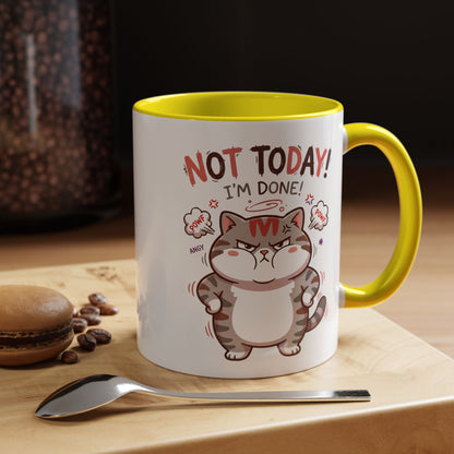 Funny Cat Mug - "Not Today! I'm Done" Accent Coffee Mug (11/15oz)