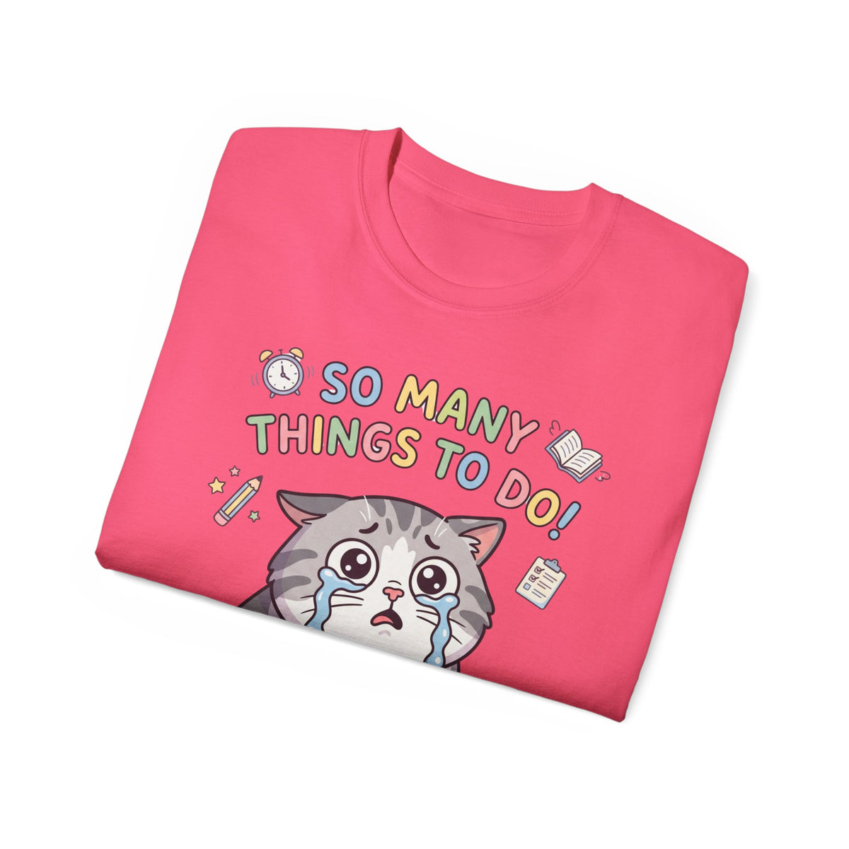 So Many Things To Do! Cat T-Shirt — Cute Stressed Kitty Graphic Tee