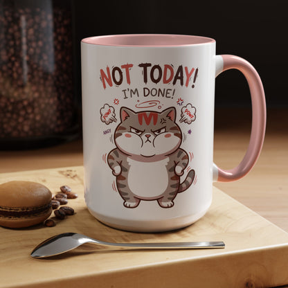 Funny Cat Mug - "Not Today! I'm Done" Accent Coffee Mug (11/15oz)
