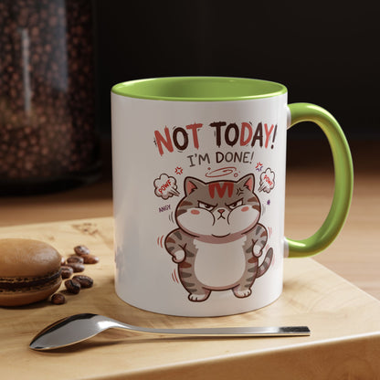 Funny Cat Mug - "Not Today! I'm Done" Accent Coffee Mug (11/15oz)