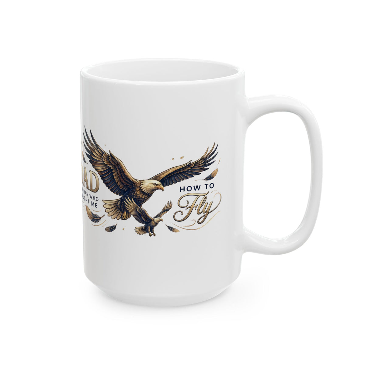 Dad “The Man Who Taught Me How to Fly” Ceramic Mug