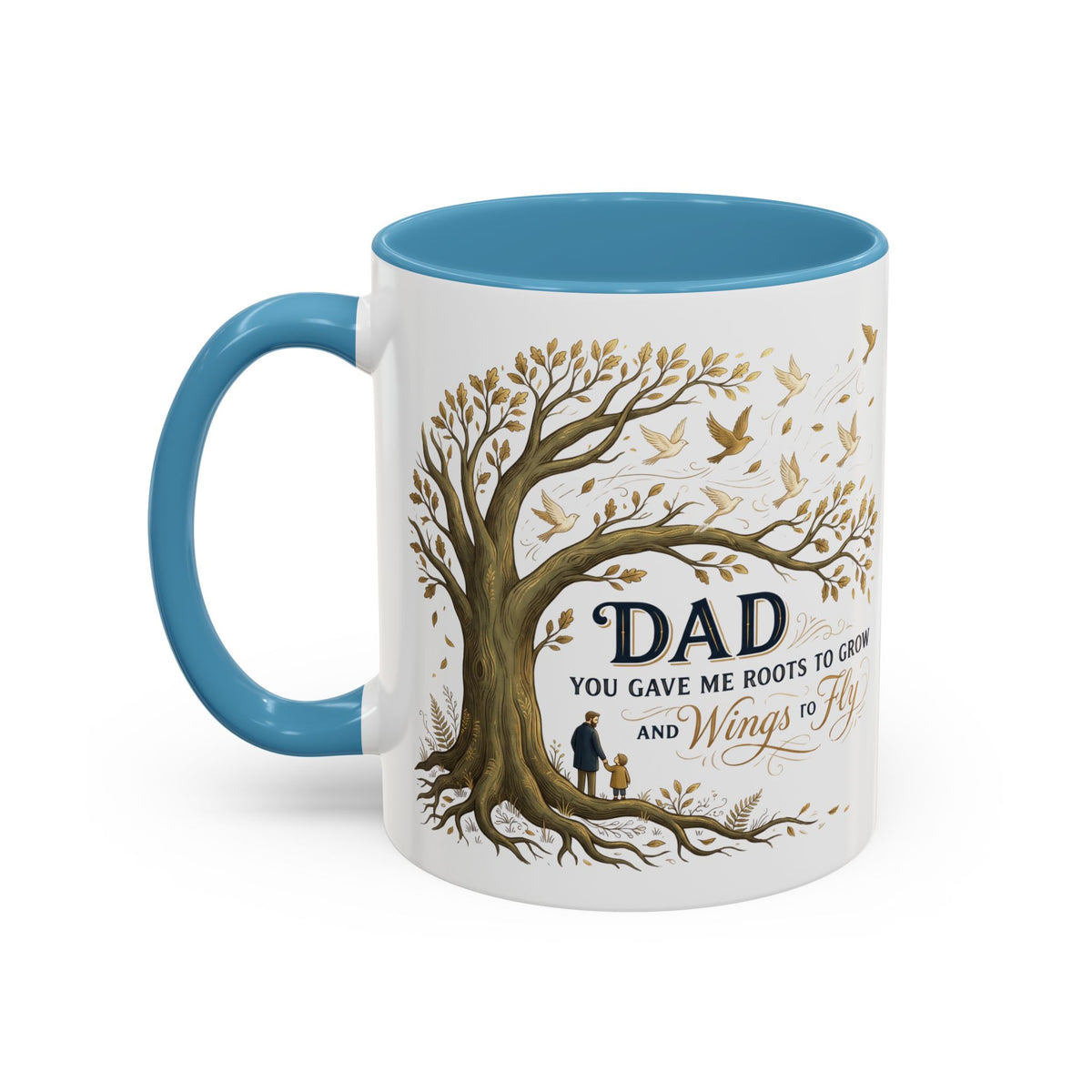 Dad You Gave Me Roots to Grow and Wings to Fly Coffee Mug