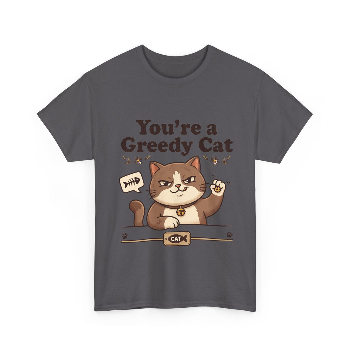You’re a Greedy Cat T-Shirt – Cute Cartoon Cat Graphic Tee for Cat Lovers