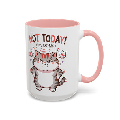 Funny Cat Mug - "Not Today! I'm Done" Accent Coffee Mug (11/15oz)