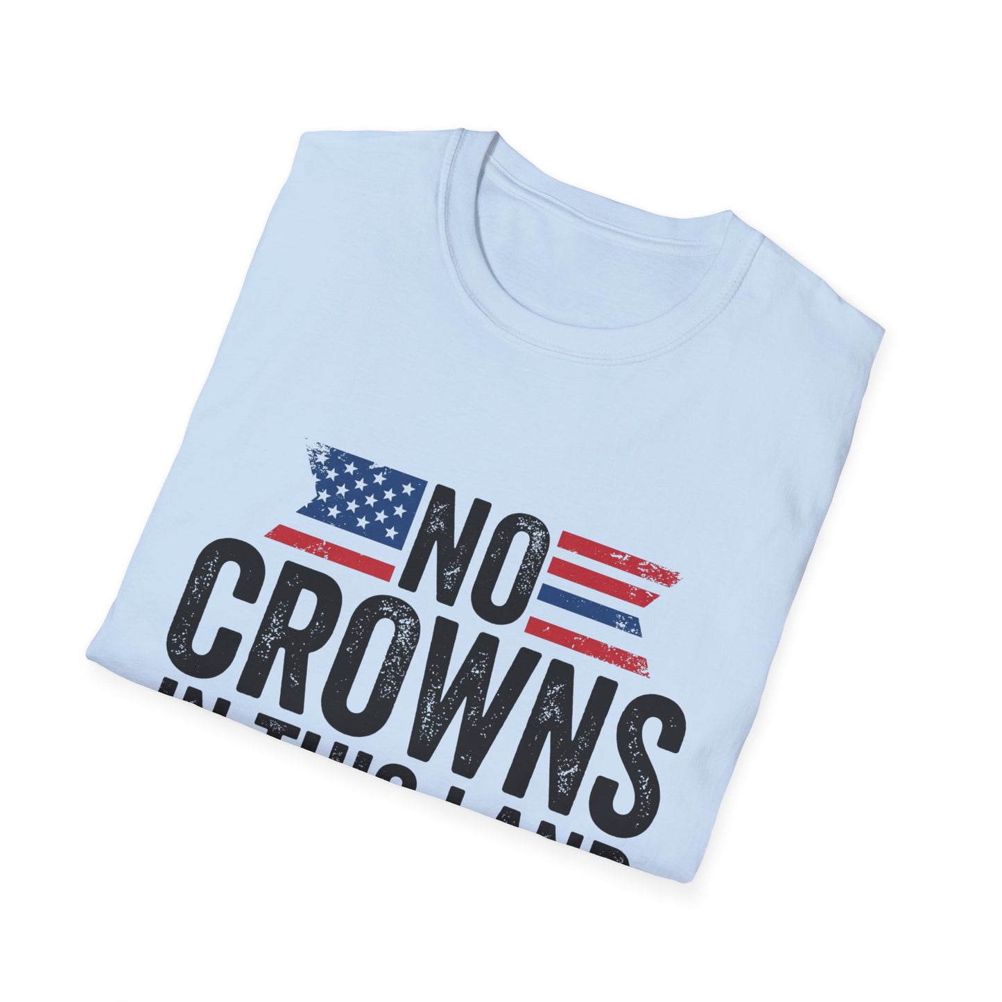 T-Shirt — "No Crowns in This Land Est. 1776" Patriotic USA Graphic Tee