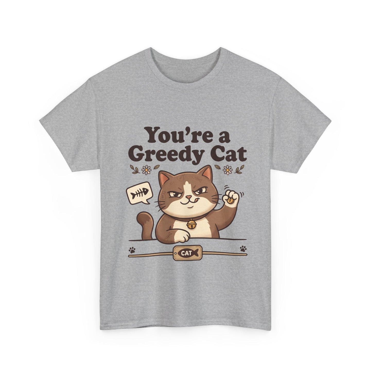 You’re a Greedy Cat T-Shirt – Cute Cartoon Cat Graphic Tee for Cat Lovers