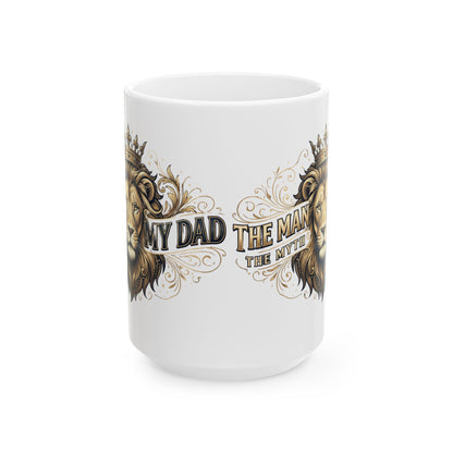 My Dad, The Man, The Myth Coffee Mug