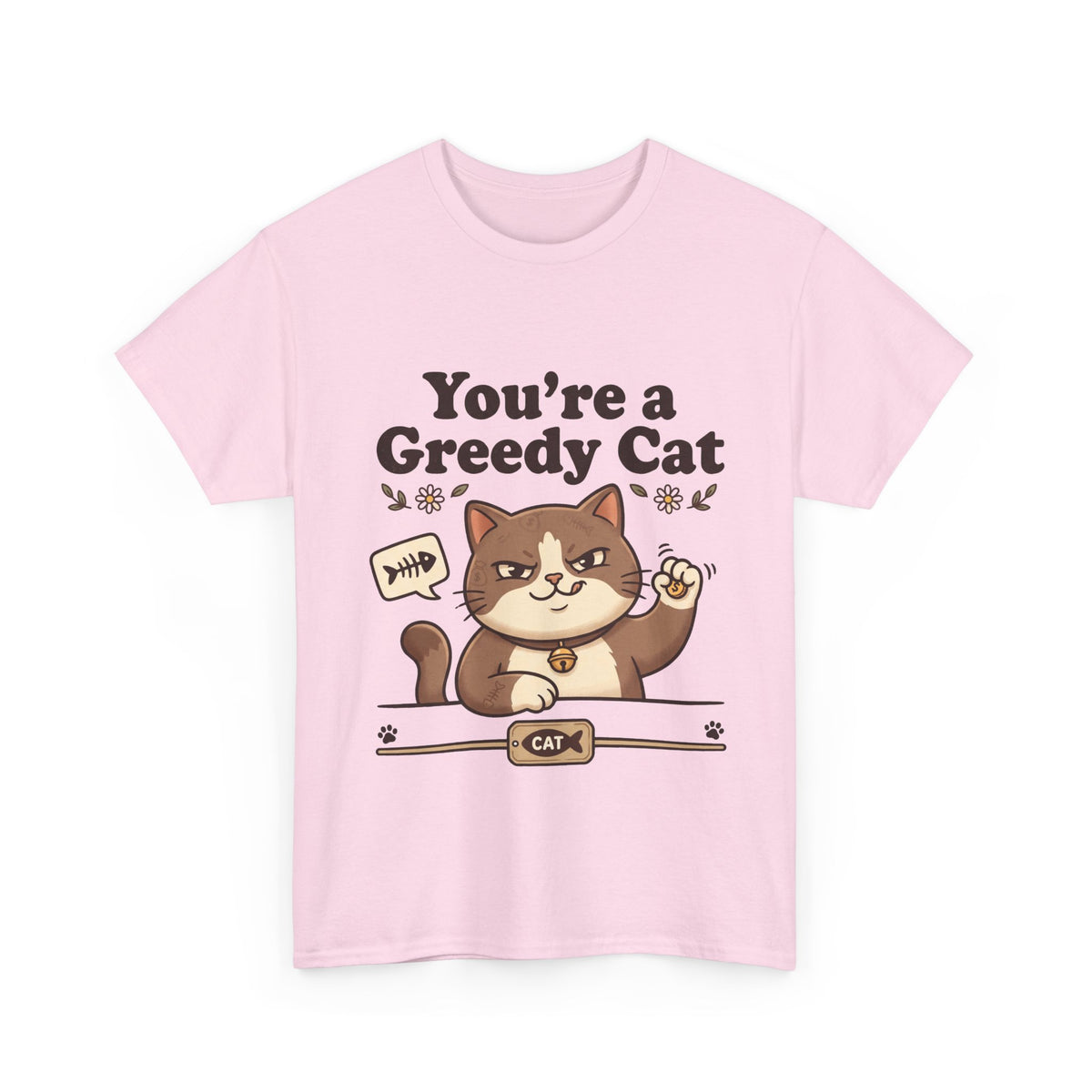 You’re a Greedy Cat T-Shirt – Cute Cartoon Cat Graphic Tee for Cat Lovers