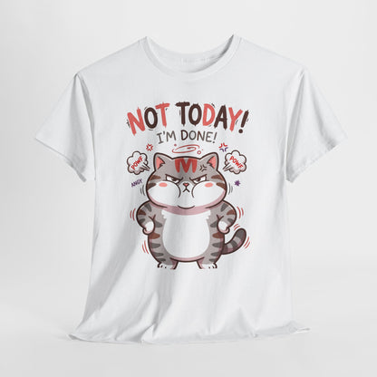 Not Today! I’m Done Cat T-Shirt