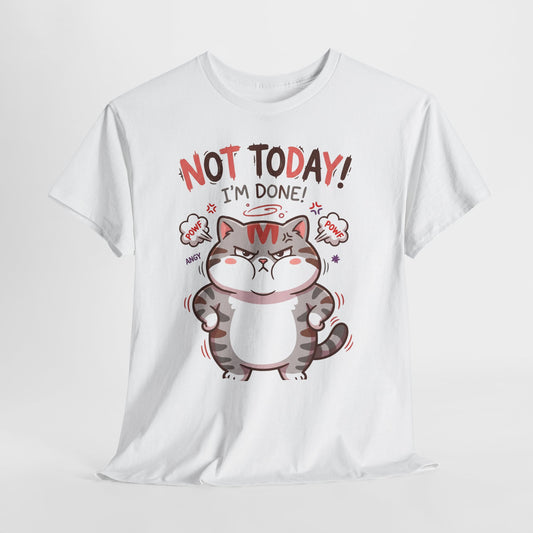 Not Today! I’m Done Cat T-Shirt