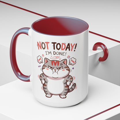 Funny Cat Mug - "Not Today! I'm Done" Accent Coffee Mug (11/15oz)
