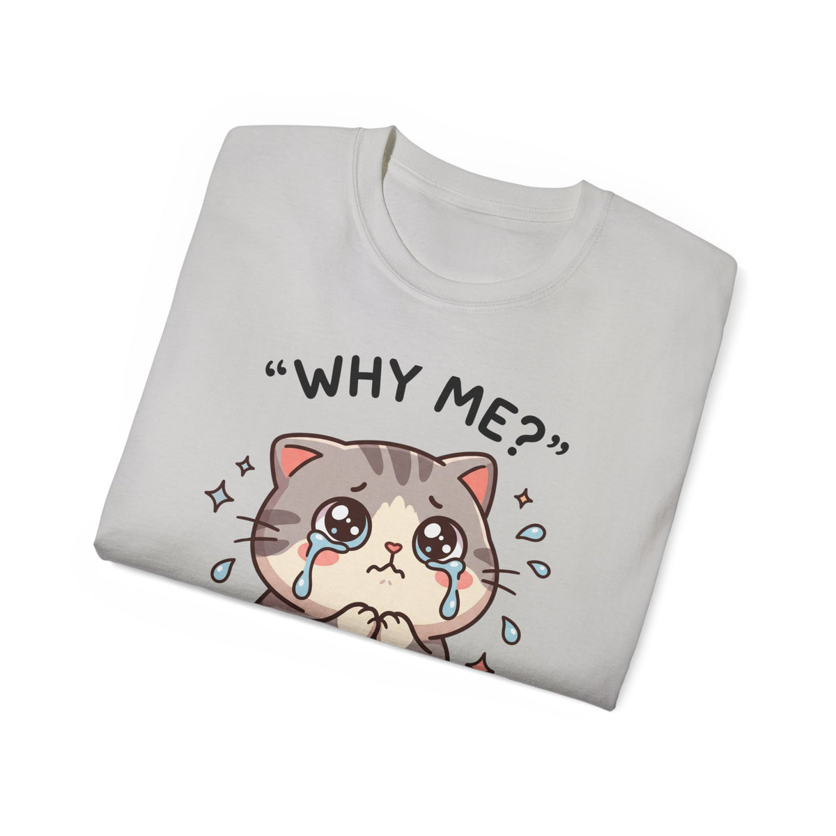 Sad Kawaii Cat Tee - "Why Me?" Cute Crying Kitten Graphic Shirt