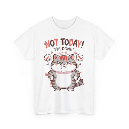 Not Today! I’m Done Cat T-Shirt