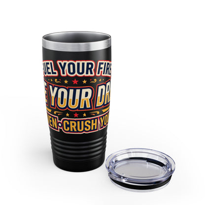 Fuel Your Fire Chase Your Dreams 20oz Tumbler