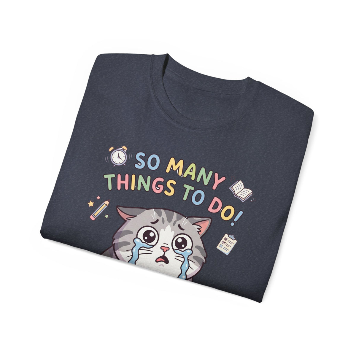 So Many Things To Do! Cat T-Shirt — Cute Stressed Kitty Graphic Tee