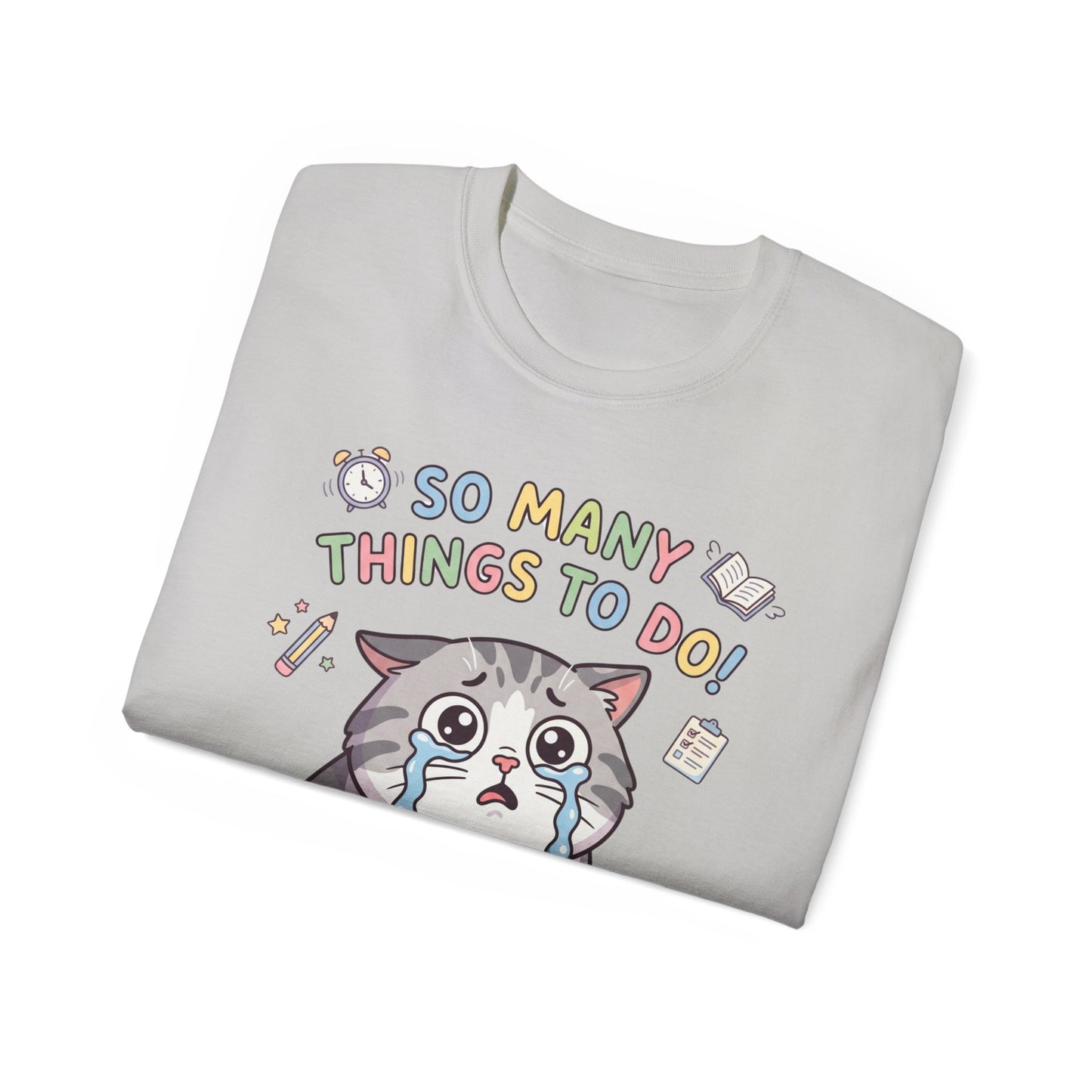 So Many Things To Do! Cat T-Shirt — Cute Stressed Kitty Graphic Tee
