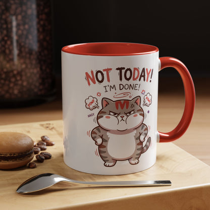 Funny Cat Mug - "Not Today! I'm Done" Accent Coffee Mug (11/15oz)