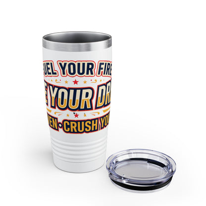 Fuel Your Fire Chase Your Dreams 20oz Tumbler