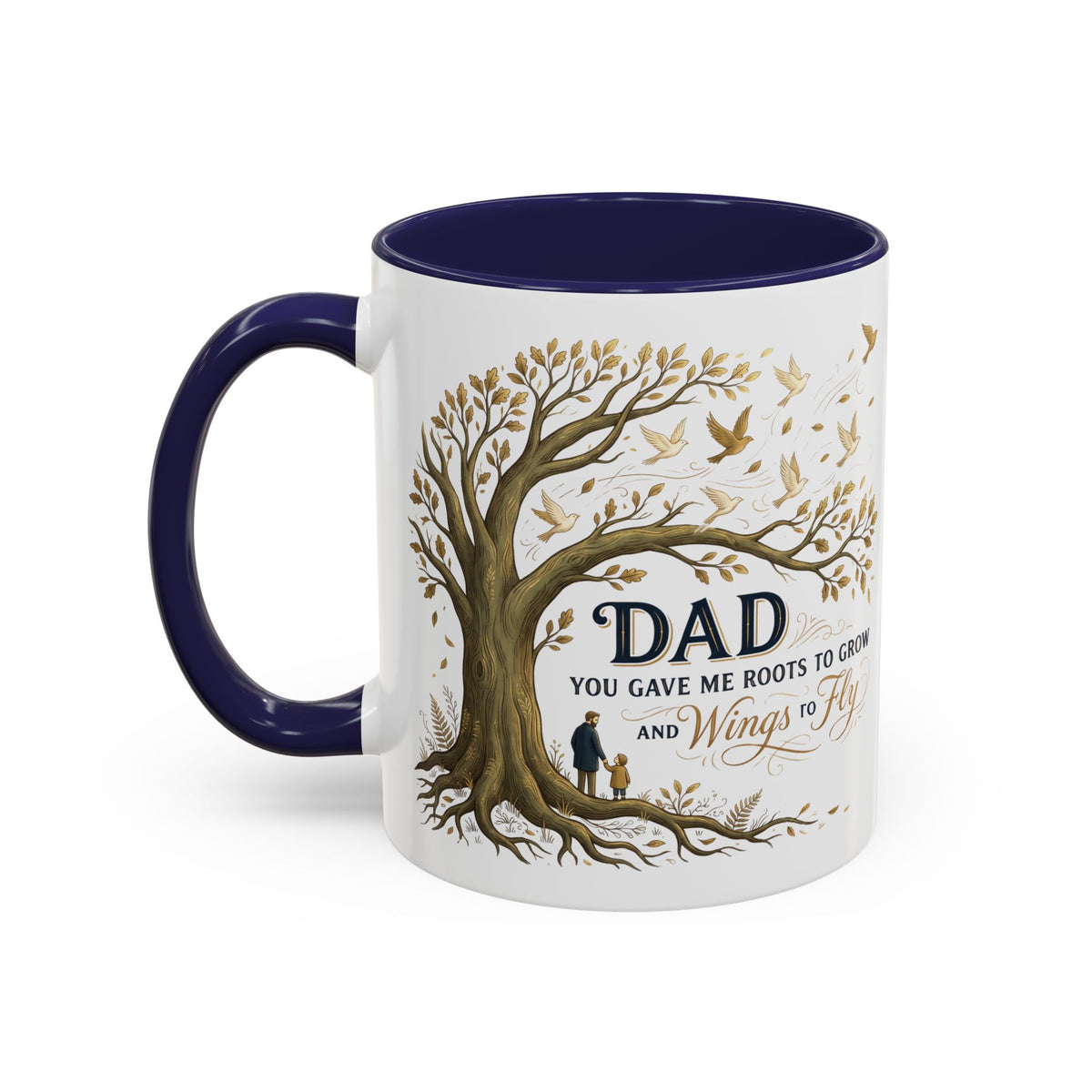 Dad You Gave Me Roots to Grow and Wings to Fly Coffee Mug