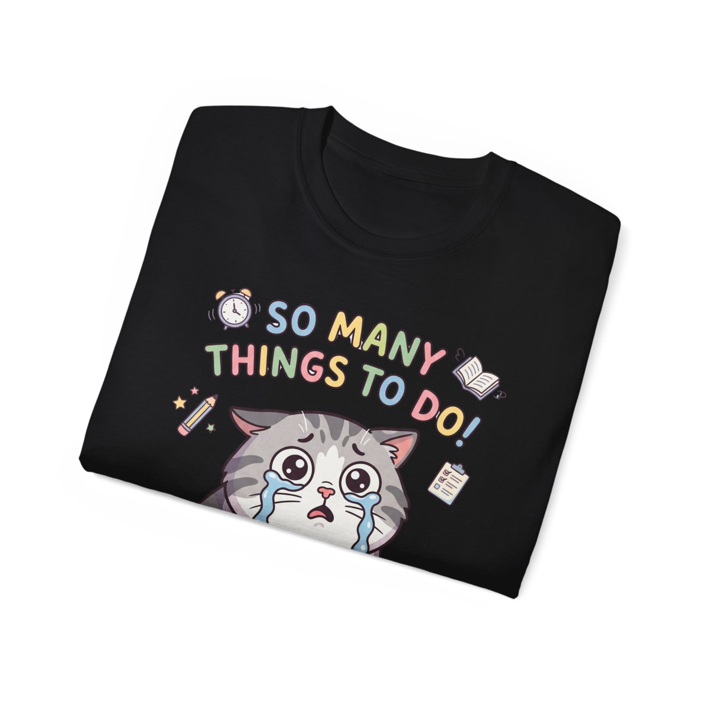 So Many Things To Do! Cat T-Shirt — Cute Stressed Kitty Graphic Tee