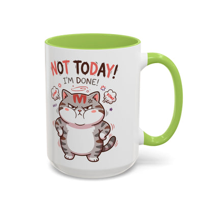 Funny Cat Mug - "Not Today! I'm Done" Accent Coffee Mug (11/15oz)