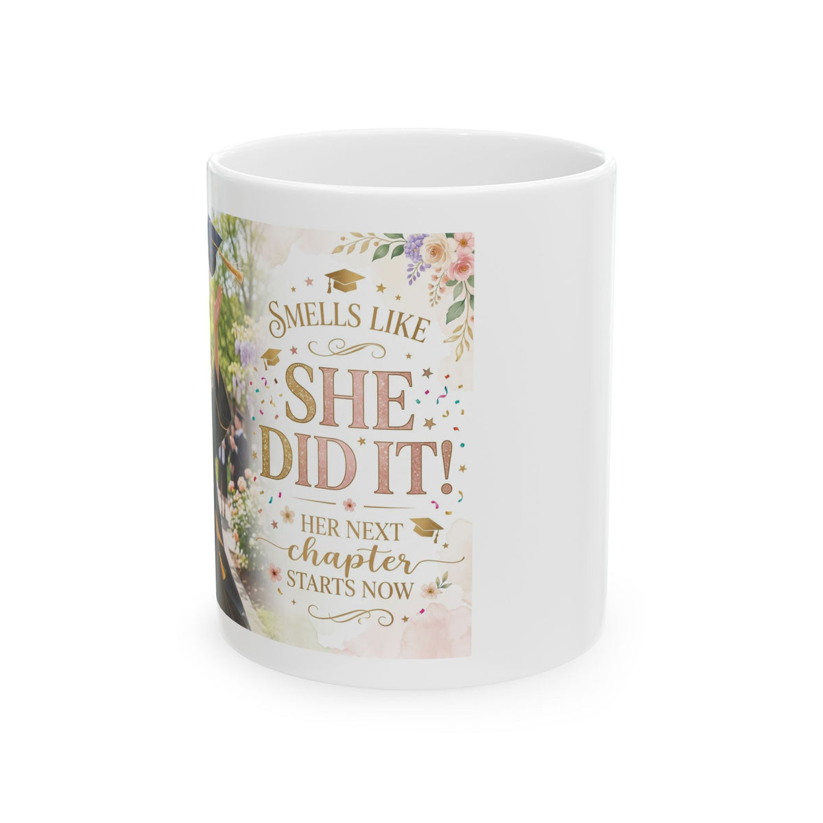Graduation Mug - "She Did It!" Floral Celebration Ceramic Coffee Cup (11oz & 15oz)