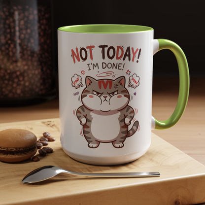 Funny Cat Mug - "Not Today! I'm Done" Accent Coffee Mug (11/15oz)