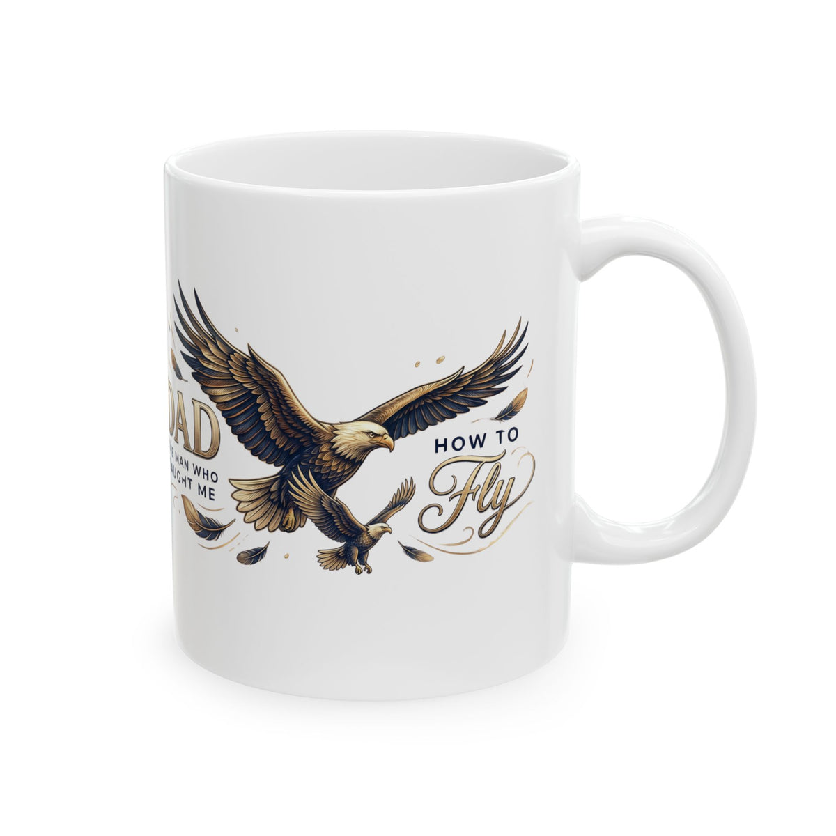 Dad “The Man Who Taught Me How to Fly” Ceramic Mug