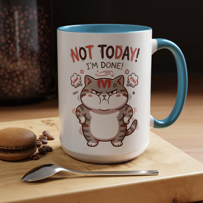 Funny Cat Mug - "Not Today! I'm Done" Accent Coffee Mug (11/15oz)