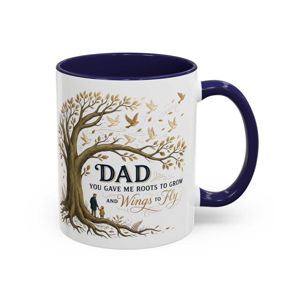 Dad You Gave Me Roots to Grow and Wings to Fly Coffee Mug