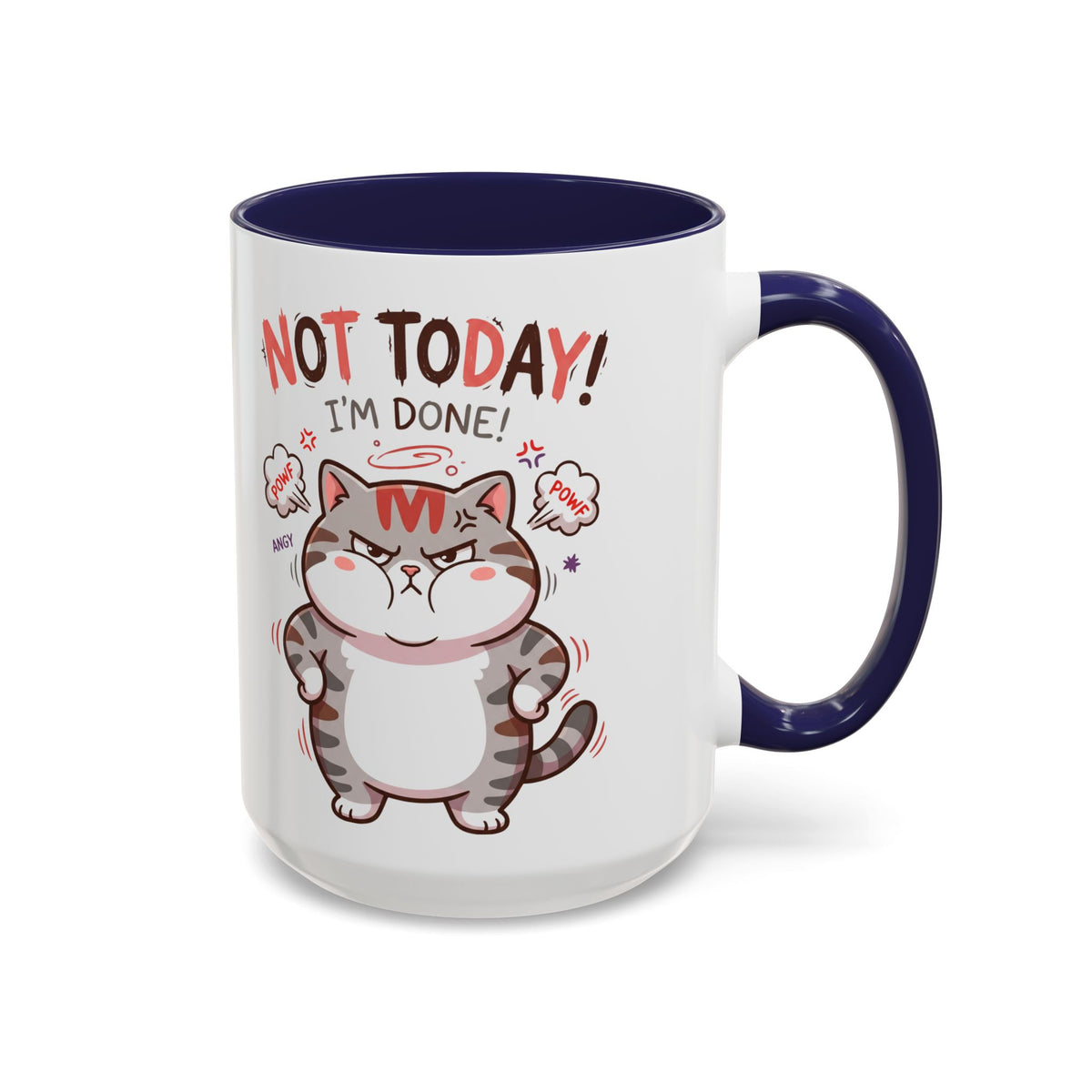 Funny Cat Mug - "Not Today! I'm Done" Accent Coffee Mug (11/15oz)