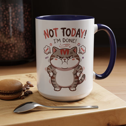 Funny Cat Mug - "Not Today! I'm Done" Accent Coffee Mug (11/15oz)