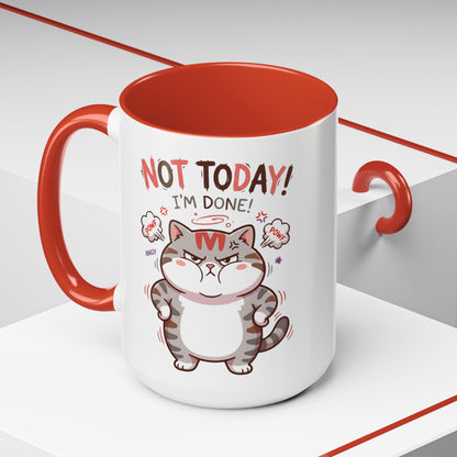Funny Cat Mug - "Not Today! I'm Done" Accent Coffee Mug (11/15oz)