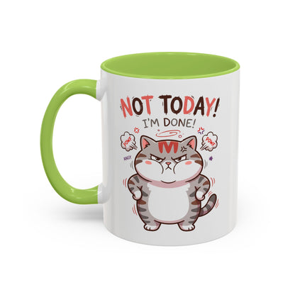 Funny Cat Mug - "Not Today! I'm Done" Accent Coffee Mug (11/15oz)