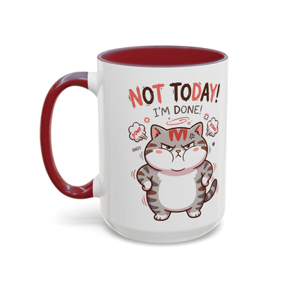 Funny Cat Mug - "Not Today! I'm Done" Accent Coffee Mug (11/15oz)